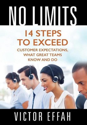 No Limits: 14 Steps to Exceed Customer Expectations, What Great Teams Know and D