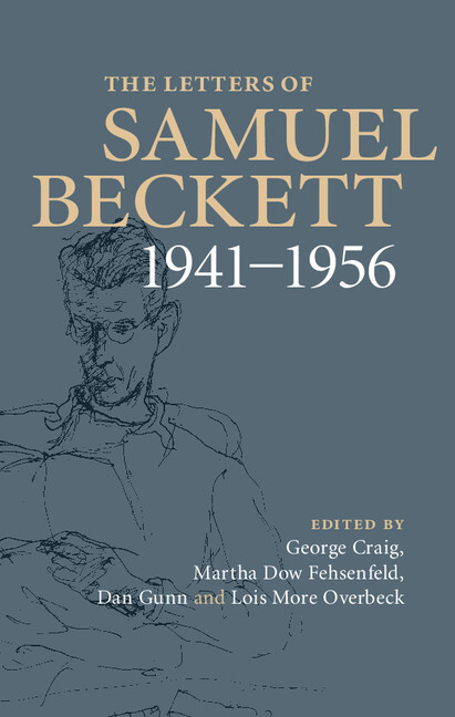 The Letters of Samuel Beckett: Volume 2, 1941–1956 Beckett Craig Fehsenfeld Gunn