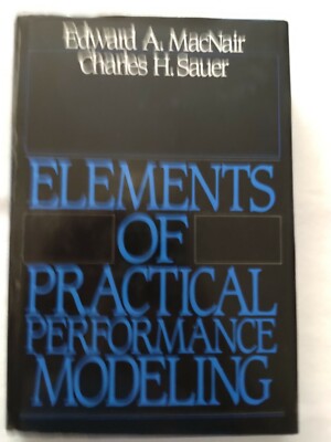 BOOK ELEMENTS OF PRACTICAL PERFORMANCE MODELING MACNAIR SAUER 0132692678