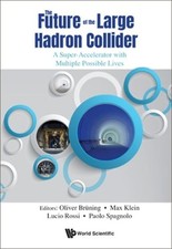 The Future of the Large Hadron Collider by Bruning Oliver: New
