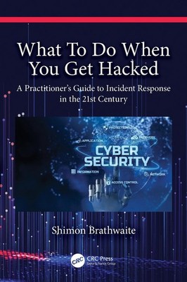 What To Do When You Get Hacked: A Practitioner's Guide to Incident Response in t