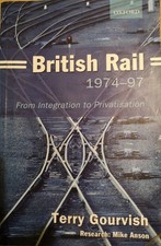 British Rail 1974 97 Terry Gourvish Hardcover...