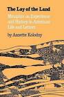 The Lay of the Land: Metaphor as Experience and History in American Life and Letters by Annette Kolodny (Paperback, 1984)