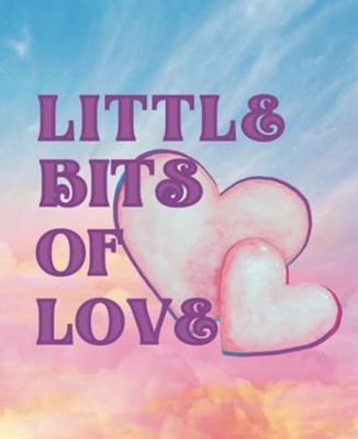 Little Bits of Love Poetry for the Romantic Soul -  NEW LIA. WHITE 2023-03