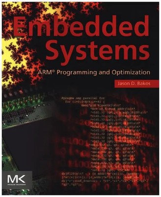 Embedded Systems ARM Programming and Optimization Jason D. Bakos Taschenbuch