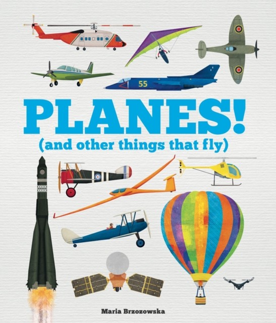 Planes! (And Other Things That Fly) by Bryony Davies (Hardback Book)