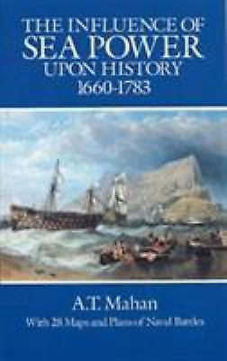 Influence of Sea Power upon History, 1660-1783 by Alfred Thayer Mahan (1987, ...