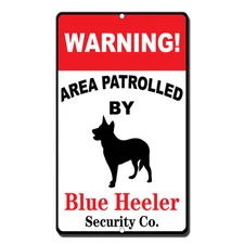 Warning Area Patrolled By Blue Heeler Novelty Funny Metal Sign 8 in x 12 in