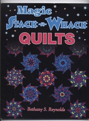 Magic Stack-N-Whack Quilts - paperback Reynolds, Bethany S