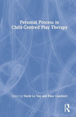 Personal Process in Child-Centred Play Therapy by David Le Vay Hardcover Book