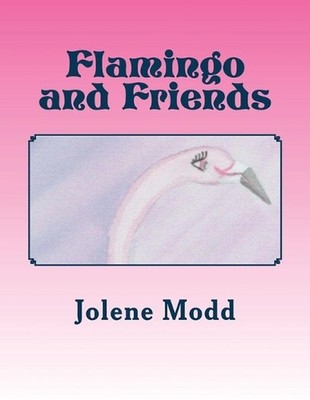 Flamingo and Friends by Jolene Modd (English) Paperback Book