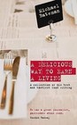 A Delicious Way to Earn a Living: A Collection of His Best and Tastiest Food Writing by Michael Bateman (Hardback, 2008)