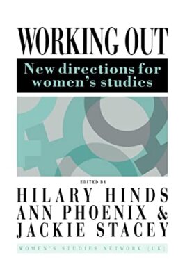 Working Out: New Directions For Women's Studies by Ann Phoenix, Hilary Hinds,...