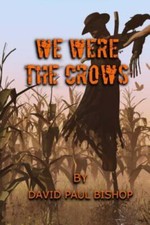 We Were the Crows by David Bishop (2018, Trade Paperback)