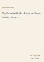 Ambrose Bierce | The Collected Works Of Ambrose Bierce | Buch | Englisch (2026)