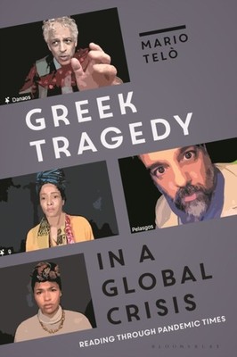 GREEK TRAGEDY IN A GLOBAL CRISIS by Professor Mario University of California