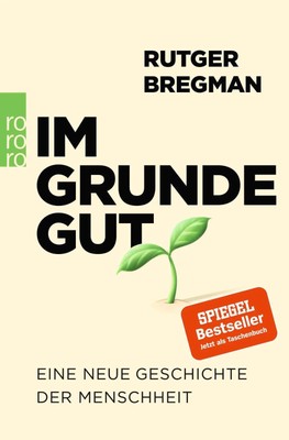 Im Grunde gut | Eine neue Geschichte der Menschheit | Rutger Bregman | Buch