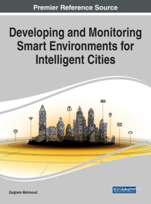 Developing And Monitoring Smart Environments For Intelligent Cities, 1 Volu...