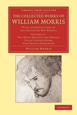The Collected Works of William Morris: With Introductions by his Daughter May Mo