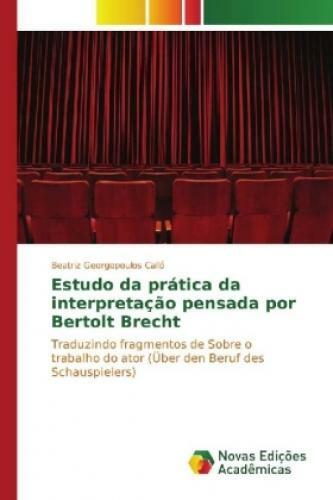 Estudo Da Prática Da Interpretação Pensada Por Bertolt Brecht