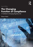 The Changing Function Of Compliance A Handbook To Managing Regulatory Risk Ward