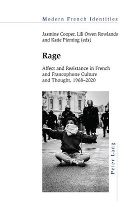 Rage: Affect and Resistance in French and Francophone Culture and Thought, 1968-