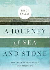 Image of A Journey of Sea and Stone: How Holy Places Guide and Renew Us by Balzer, Tracy