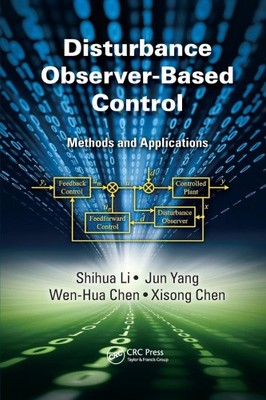 Disturbance Observer-Based Control: Methods and Applications by Li, Shihua