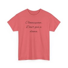 Camiseta de algodón pesado unisex Clonazepam don't give a damn
