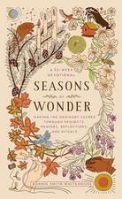 Seasons of Wonder: Making the Ordinary Sacred Through Projects, Pray - VERY GOOD