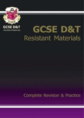 GCSE Design & Technology Resistant Materials: Complete Revision and Practice, CG