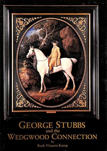 George Stubbs and the Wedgwood Connection - Vincent-Kemp, Ruth