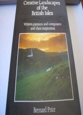 Creative Landscapes of the British Isles,Bernard Price