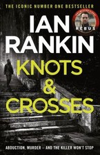Knots and Crosses : The Number One Bestselling Series That Inspir
