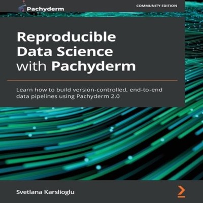 Reproducible Data Science with Pachyderm Learn how to build versi
