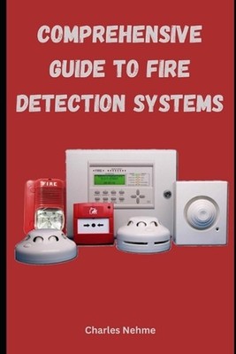 Comprehensive Guide to Fire Detection Systems by Charles Nehme Paperback Book