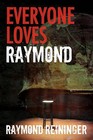 Everyone Loves Raymond by Raymond Reininger (Paperback / softback, 2010)