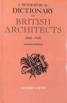 A Biographical Dictionary of British Architects 1600-1840 by Colvin, Howard