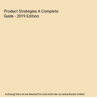 Product Strategies A Complete Guide - 2019 Edition, Gerardus Blokdyk ...