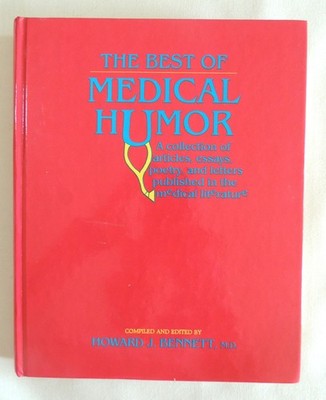 The Best of Medical Humor : Articles, Essays, ed. by Howard J. Bennett, HB/1991
