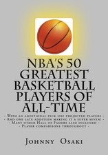 NBA'S 50 GREATEST BASKETBALL PLAYERS OF ALL-TIME: WITH AN By Johnny Osaki *NEW*