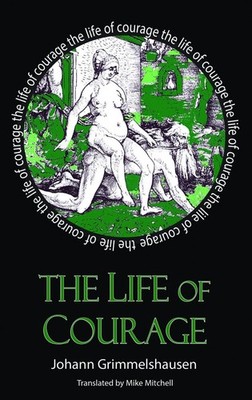 The Life of Courage: The Nortorious Thief, Whore and Vagabond (Dedalus Europ...
