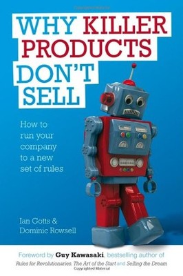 WHY KILLER PRODUCTS DON'T SELL: HOW TO RUN YOUR COMPANY TO By Ian Gotts VG