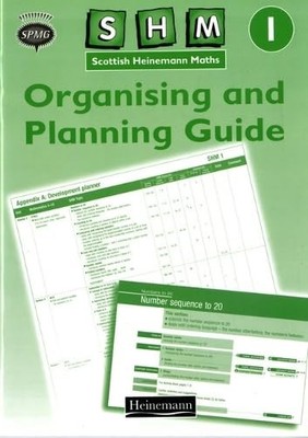 Scottish Heinemann Maths 1: Organising and Planning Guide - SPMG, Scottish Pr...