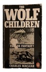 The Wolf Children: Fact or Fantasy? by MacLean, Charles Paperback / softback The