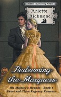 Redeeming The Marquess | Sweet And Clean Regency Romance | Arietta Richmond
