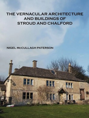 The Vernacular Architecture and Buildings of Stroud and Chalford Paterson Buch