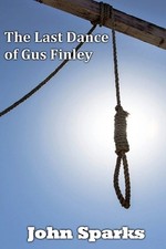 The Last Dance of Gus Finlay by John Sparks Paperback Book
