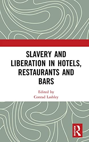 Slavery and Liberation in Hotels, Restaurants and Bars, Lashley 9780367424664..