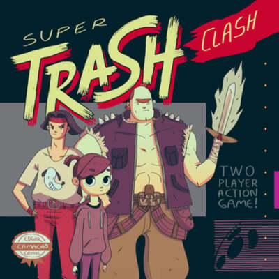 Super Trash Clash by Edgar Camacho: New